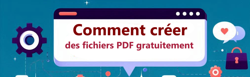 Comment créer des fichiers PDF gratuitement?
